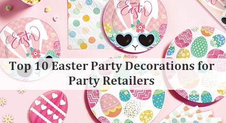 Top 10 Easter Party Decorations for Party Retailers