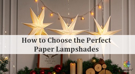 How to Choose the Perfect Paper Lampshade