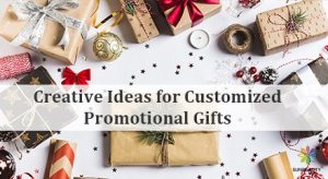 Creative Ideas for Customized Promotional Gifts